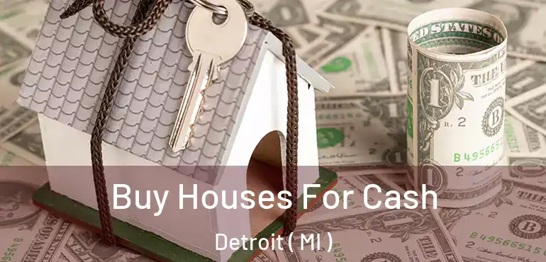  Buy Houses For Cash Detroit ( MI )