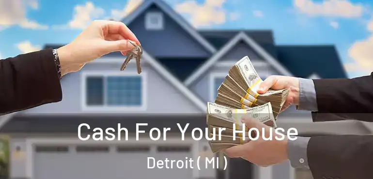  Cash For Your House Detroit ( MI )