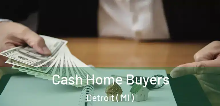  Cash Home Buyers Detroit ( MI )