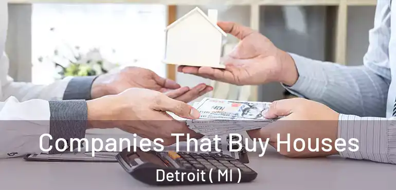 Companies That Buy Houses Detroit ( MI )