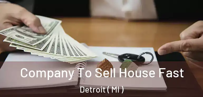  Company To Sell House Fast Detroit ( MI )