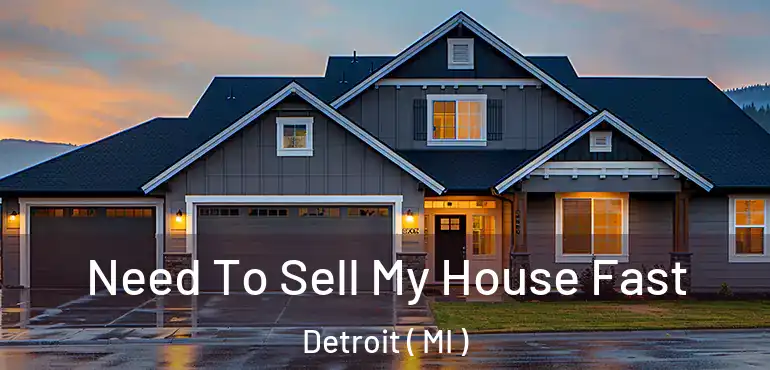  Need To Sell My House Fast Detroit ( MI )