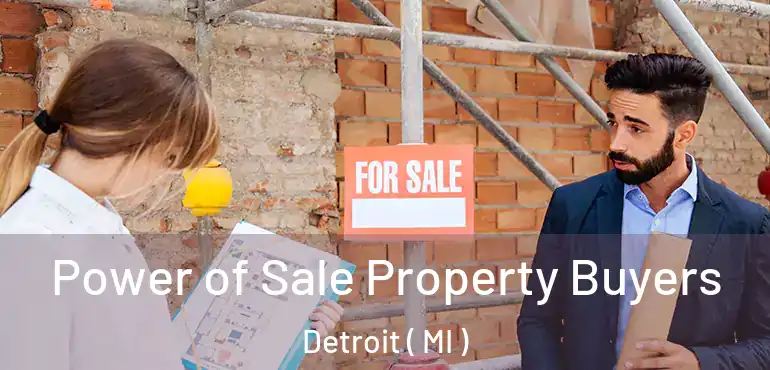  Power of Sale Property Buyers Detroit ( MI )