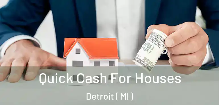  Quick Cash For Houses Detroit ( MI )