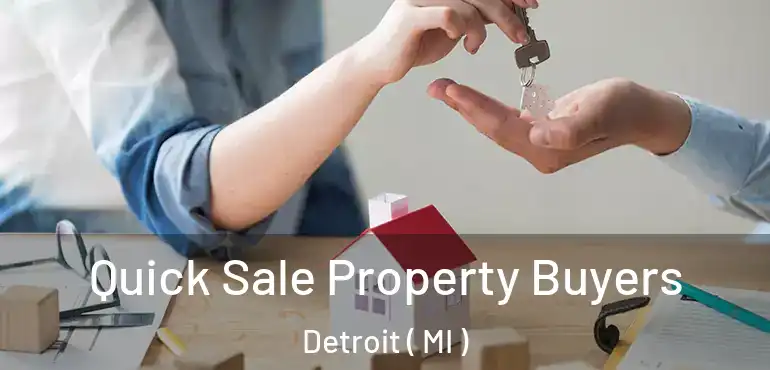  Quick Sale Property Buyers Detroit ( MI )