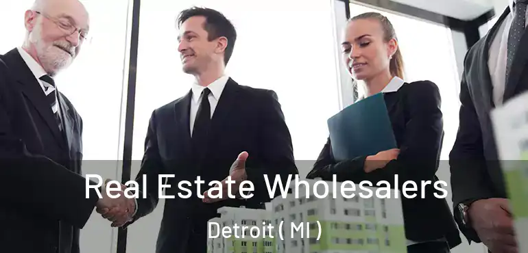  Real Estate Wholesalers Detroit ( MI )