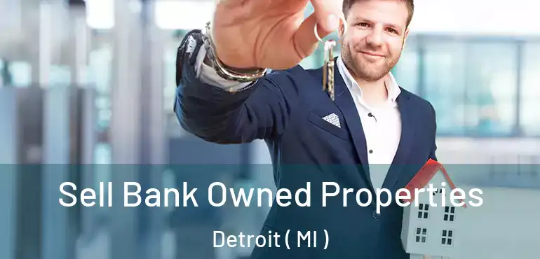  Sell Bank Owned Properties Detroit ( MI )