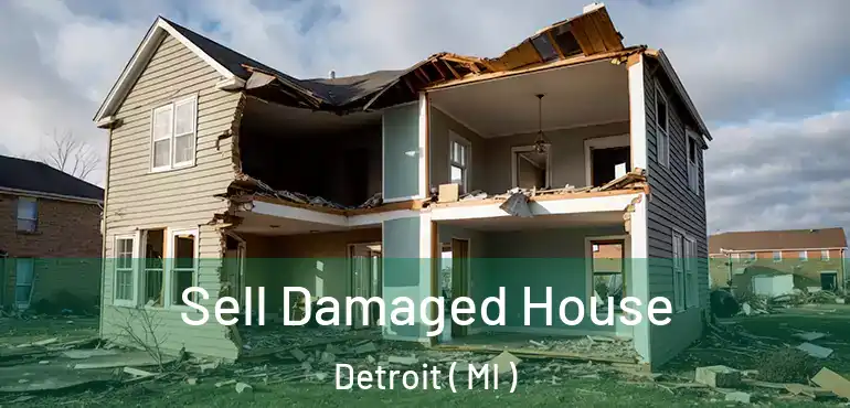  Sell Damaged House Detroit ( MI )