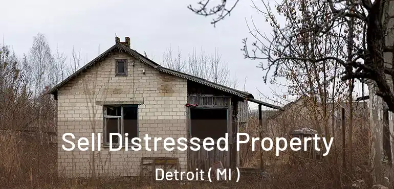  Sell Distressed Property Detroit ( MI )