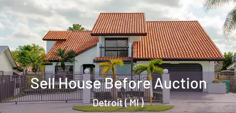  Sell House Before Auction Detroit ( MI )
