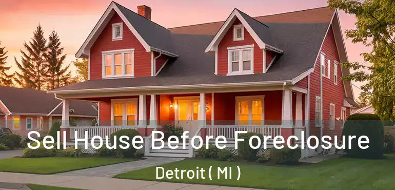  Sell House Before Foreclosure Detroit ( MI )