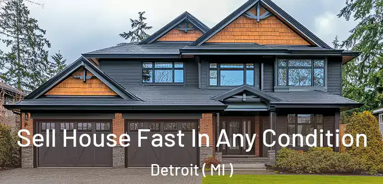  Sell House Fast In Any Condition Detroit ( MI )