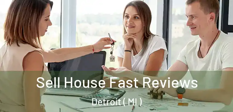  Sell House Fast Reviews Detroit ( MI )