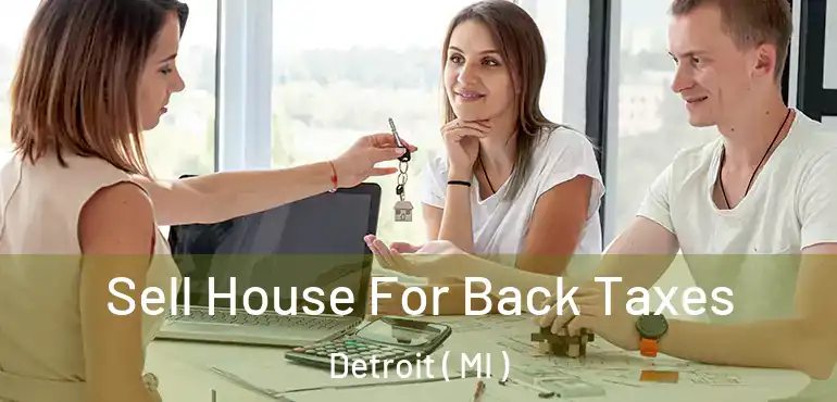  Sell House For Back Taxes Detroit ( MI )