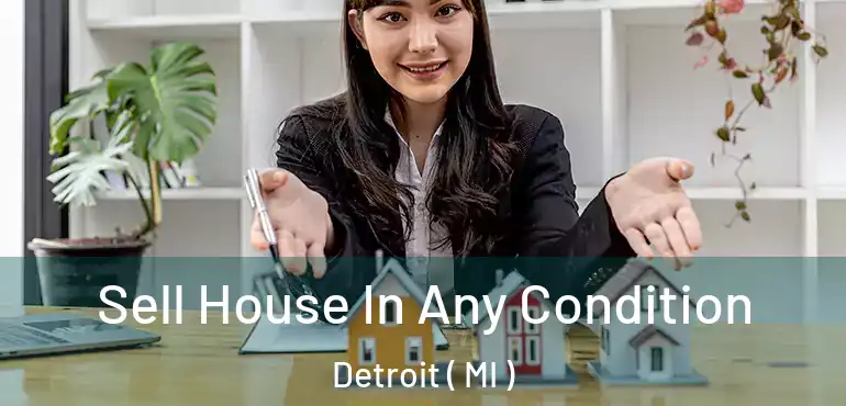  Sell House In Any Condition Detroit ( MI )