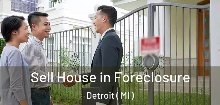  Sell House in Foreclosure Detroit ( MI )