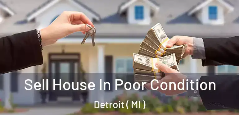  Sell House In Poor Condition Detroit ( MI )