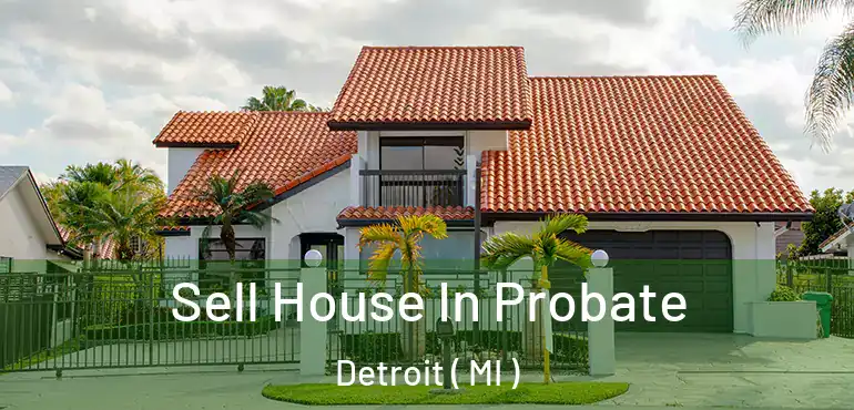  Sell House In Probate Detroit ( MI )