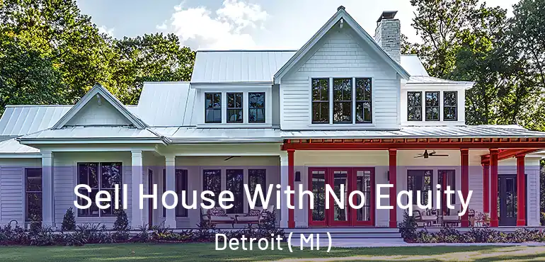  Sell House With No Equity Detroit ( MI )