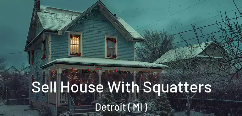  Sell House With Squatters Detroit ( MI )