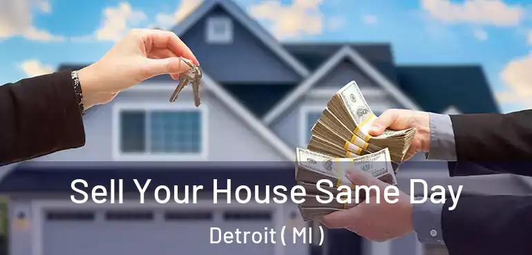  Sell Your House Same Day Detroit ( MI )