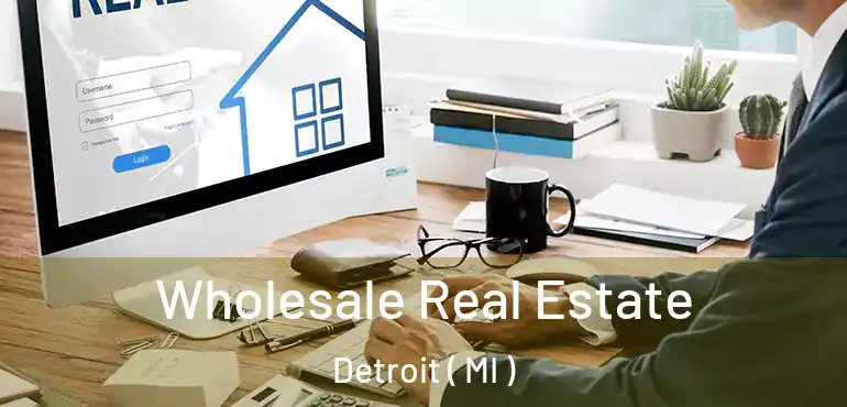  Wholesale Real Estate Detroit ( MI )